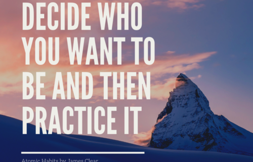 Decide who you want to be and practice it
